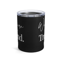 Tumbler 10oz-We Are the Trend