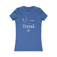 Women's Favorite Tee-We Are the Trend (SLIM FIT)