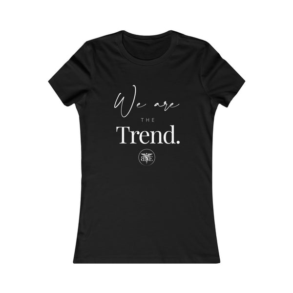 Women's Favorite Tee-We Are the Trend (SLIM FIT)